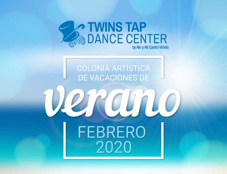 TWINS TAP DANCE CENTER - Colonia artística de vacaciones de verano - FEBRERO 2020